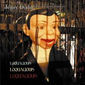Album Jegsy Dodd & The Original Sinners: Loquacious, Loquacious, Loquacious