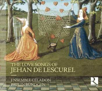 CD Ensemble Céladon: The Love Songs Of Jehan De Lescurel 457565