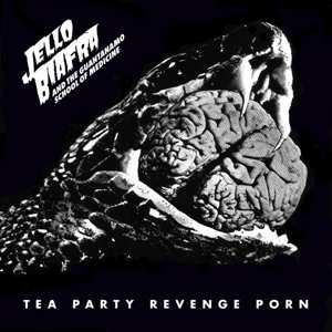 LP Jello Biafra And The Guantanamo School Of Medicine: Tea Party Revenge Porn 76219