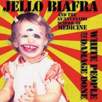 Jello Biafra And The Guantanamo School Of Medicine: White People And The Damage Done