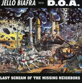 Jello Biafra: Last Scream Of The Missing Neighbors