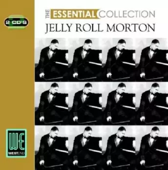 Jelly Roll Morton: The Essential Collection