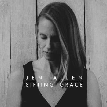 Jen Allen: Sifting Grace