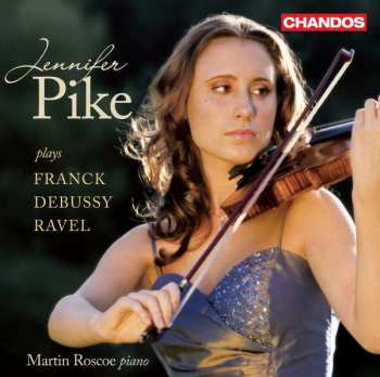 Album Jennifer Pike: Jennifer Pike Plays Franck Debussy Ravel