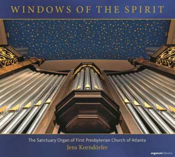 Album Jens Korndorfer: The Sanctuary Organ Of First Presbyterian Church Atlanta - Windows Of The Spirit