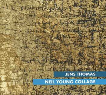 Album Jens Thomas: Neil Young Collage
