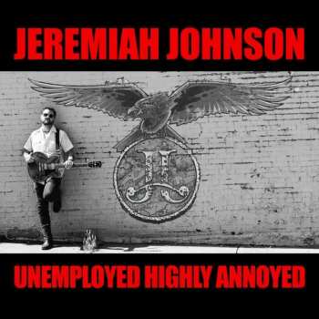 CD Jeremiah Johnson: Unemployed Highly Annoyed 109087