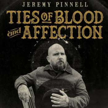 Album Jeremy Pinnell: Ties Of Blood And Affection