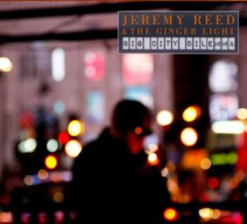 Album Jeremy Reed & The Ginger Light: Big City Dilemma