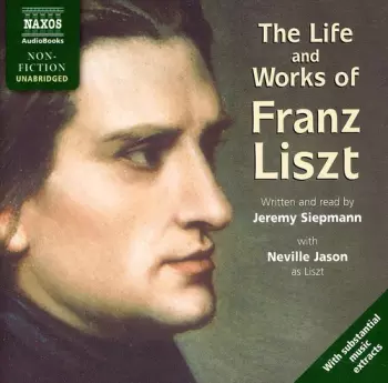 Jeremy Siepmann: Life & Works Of Liszt