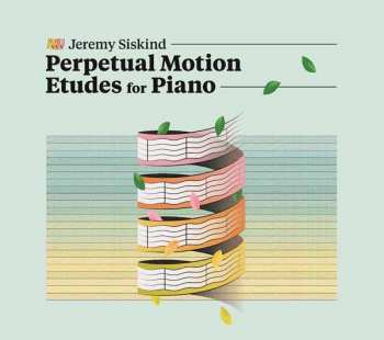 Album Jeremy Siskind: Perpetual Motion Etudes For Piano