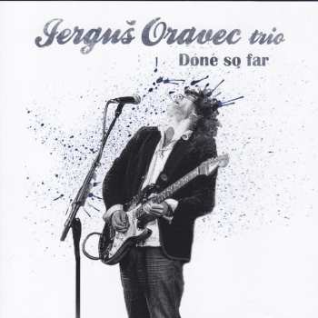 Album Jerguš Oravec Trio: Done So Far