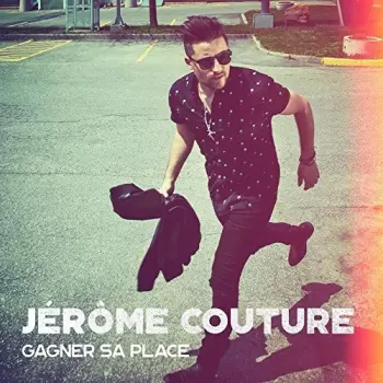 Jérôme Couture: Gagner Sa Place