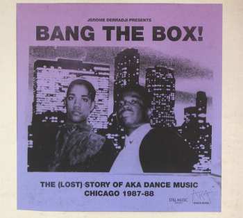 Album Jerome Derradji: Bang The Box! - The (Lost) Story Of AKA Dance Music  Chicago 1987-88
