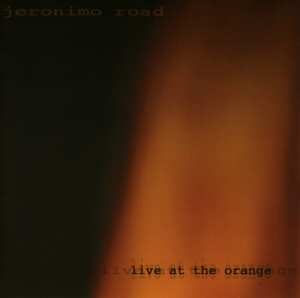 Album Jeronimo Road: Live At The Orange