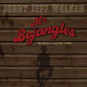 Jerry Jeff Walker: Mr. Bojangles – The Atco / Elektra Years