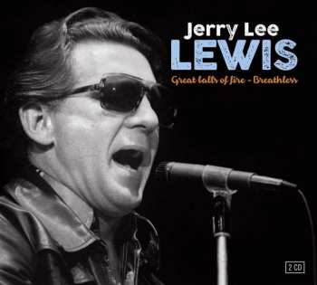 Album Jerry Lee Lewis: Great Balls Of Fire - Breathless