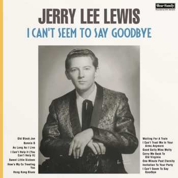 Album Jerry Lee Lewis: I Can't Seem To Say Goodbye