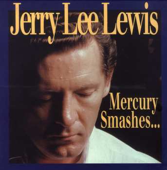 Album Jerry Lee Lewis: Mercury Smashes... And Rockin' Sessions