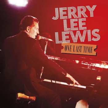 Album Jerry Lee Lewis: ONE LAST TIME