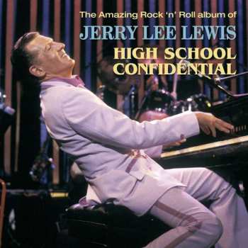 Album Jerry Lee Lewis: The Amazing Rock'n'Roll Album Of Jerry Lee Lewis - High School Confidential