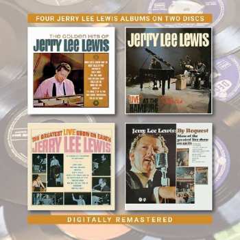 Album Jerry Lee Lewis: The Golden Hits Of Jerry Lee Lewis / Live At The Star-Club, Hamburg / The Greatest Live Show On Earth / By Request : More Of The Greatest Live Show On Earth