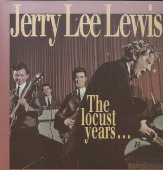 Jerry Lee Lewis: The Locust Years... And The Return To The Promised Land
