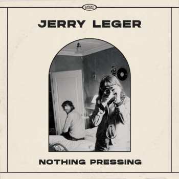 Album Jerry Leger: Nothing Pressing