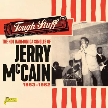 The Hot Harmonica Singles Of Jerry Mccain, Tough Stuff, 1953-1962