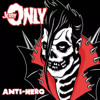 Jerry Only: Anti-hero  *****indie Exclusive*****