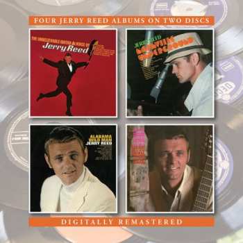 Jerry Reed: The Unbelievable Guitar And Voice Of Jerry Reed/Nashville Underground/Alabama Wild Man/Better Things In Life