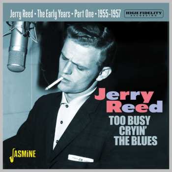 Album Jerry Reed: Too Busy Cryin' The Blues: The Early Years Pt.1