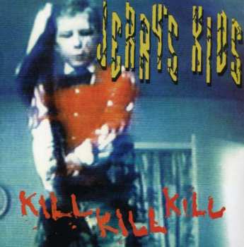 Album Jerry's Kids: Kill Kill Kill