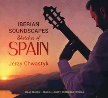 Album Jerzy Chwastyk: Iberian Soundcapes: Sketches Of Spain