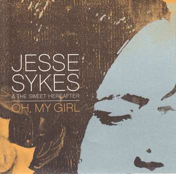 CD Jesse Sykes & The Sweet Hereafter: Oh, My Girl 536918