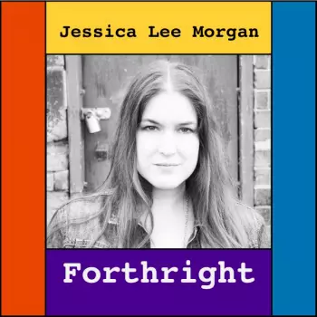 Jessica Lee Morgan: Forthright