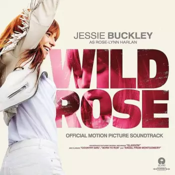 Jessie Buckley: Wild Rose (Official Motion Picture Soundtrack)