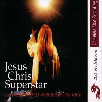 Album Andrew Lloyd Webber: Jesus Christ Superstar - Complete Live Recording - The Original Prague Cast Recording