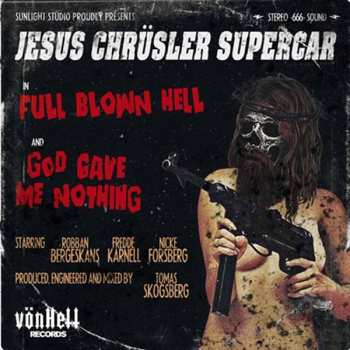 Album Jesus Chrüsler Supercar: Full Blown Hell / God Gave Me Nothing