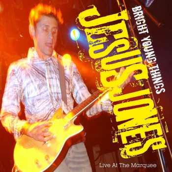 Jesus Jones: Bright Young Things (Live At The Marquee)