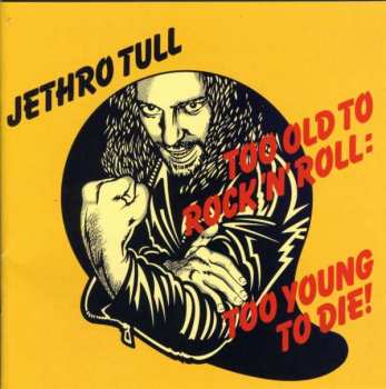 CD Jethro Tull: Too Old To Rock 'N' Roll : Too Young To Die 36944