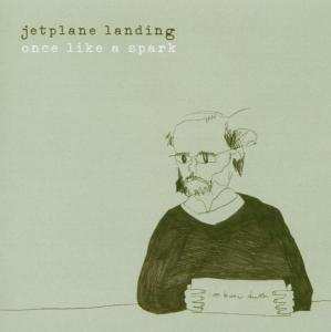 Album Jetplane Landing: Once Like A Spark