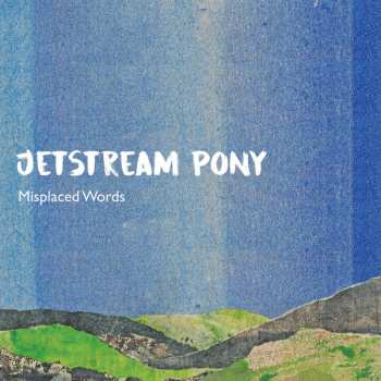 Album Jetstream Pony: Misplaced Words