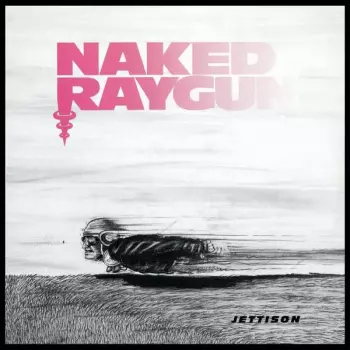 Naked Raygun: Jettison