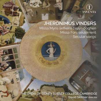 2CD Jheronimus Vinders: Missa Myns Liefkens Bruyn Ooghen; Missa Fors Seulement; Secular Songs 487569