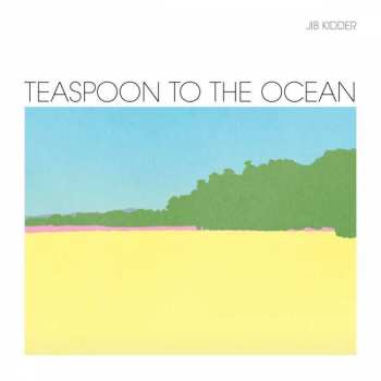 Album Jib Kidder: Teaspoon To The Ocean