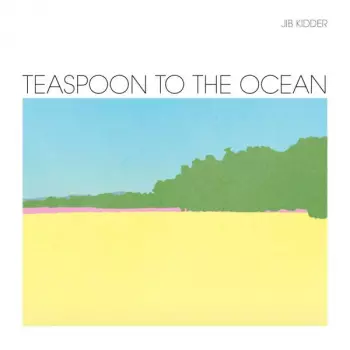 Jib Kidder: Teaspoon To The Ocean