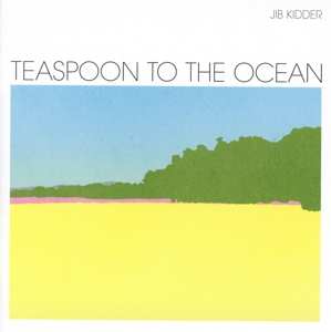 CD Jib Kidder: Teaspoon To The Ocean 98482