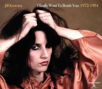 Album Jill Kroesen: I Really Want To Bomb You: 1972 -1984