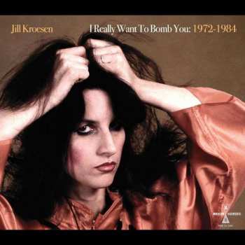 Album Jill Kroesen: I Really Want To Bomb You: 1972-1984
